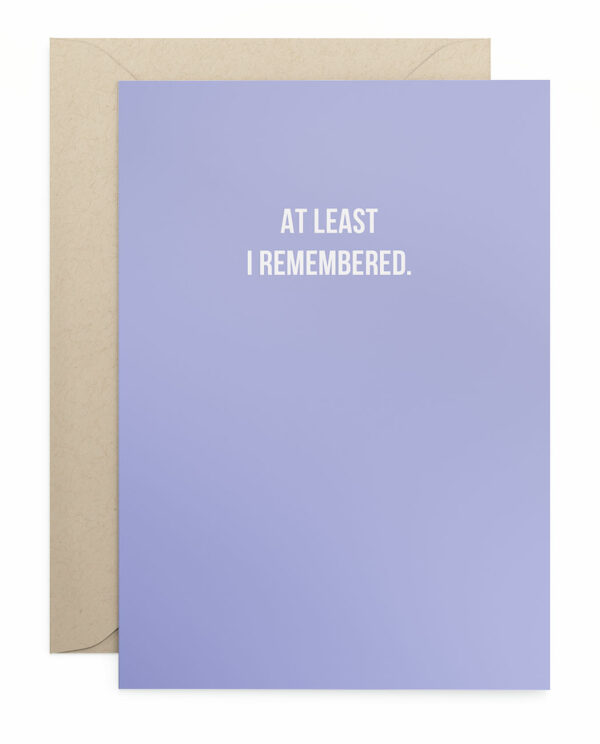 Geburtstagskarte Klappkarte "At Least I Remembered."