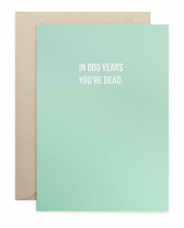 Grusskarte Klappkarte "In Dog Years You're Dead."