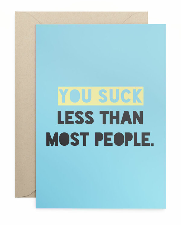 Grusskarte Klappkarte "You Suck Less Than Most People."